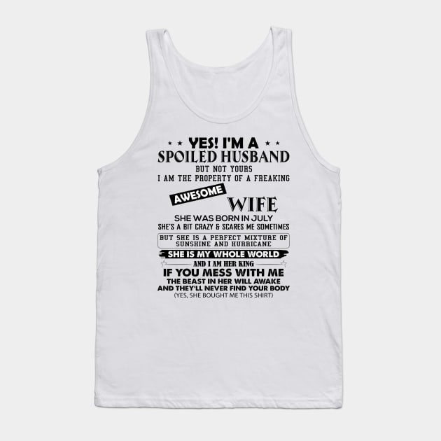 Yes I'm A Spoiled Husband But Not Yours I Am The Property Of A Freaking Awesome Wife She Was Born In July Tank Top by Buleskulls 